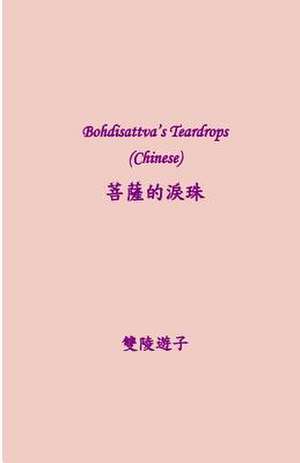 Bodhisattva's Teardrops (Chinese) de Wang, Darcy G.