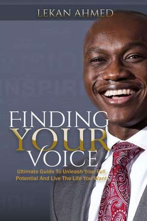 Finding Your Voice de Ahmed, Lekan