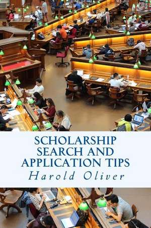 Scholarship Search and Application Tips de Oliver, Harold