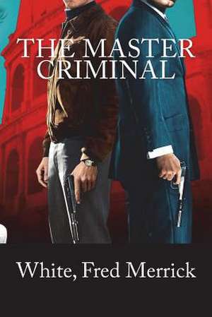 The Master Criminal de Fred Merrick, White