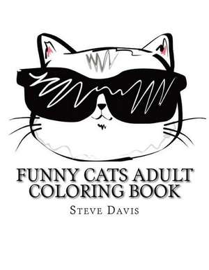 Funny Cats Adult Coloring Book de Steve Davis