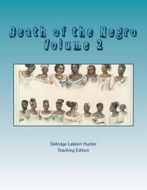 Death of the Negro de Delridge La Veon Hunter Ph. D.