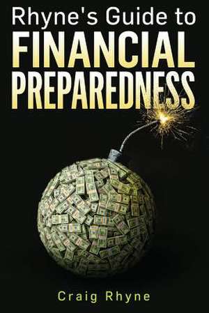 Rhyne's Guide to Financial Preparedness de Rhyne, Craig W.