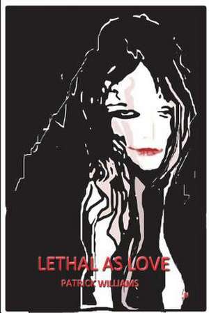 Lethal as Love de Patrick Williams