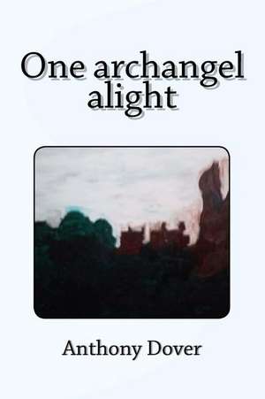 One Archangel Alight de Anthony Dover