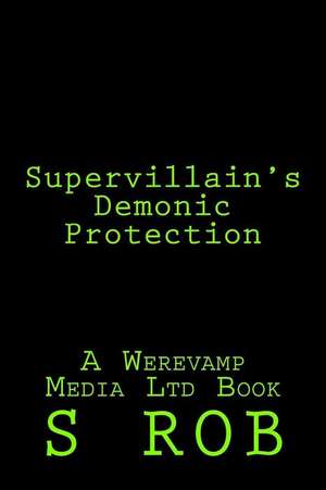 Supervillain's Demonic Protection de S. Rob