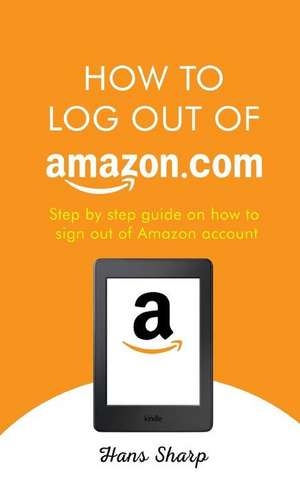 How to Log Out of Amazon.com de Sharp, Hans