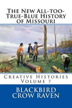 The New All-Too-True-Blue History of Missouri de Blackbird Crow Raven