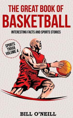 The Great Book of Basketball de Bill O'Neill