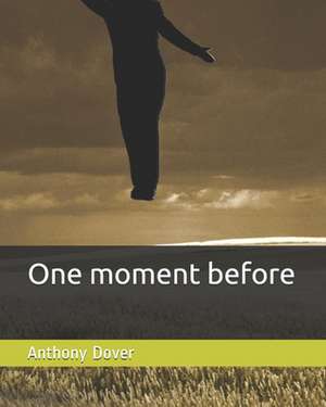 One Moment Before de Anthony Dover