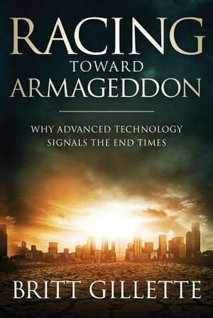 Racing Toward Armageddon de Britt Gillette