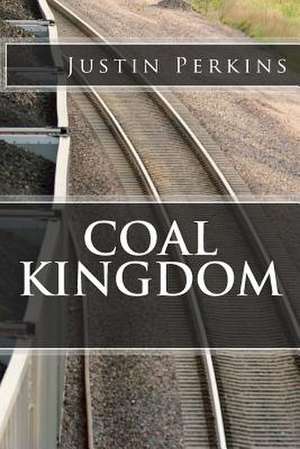 Coal Kingdom de Justin Perkins