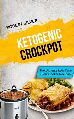 Ketogenic Crockpot de Robert Silver