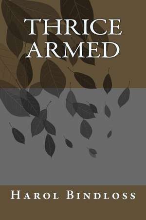 Thrice Armed de Harol Bindloss