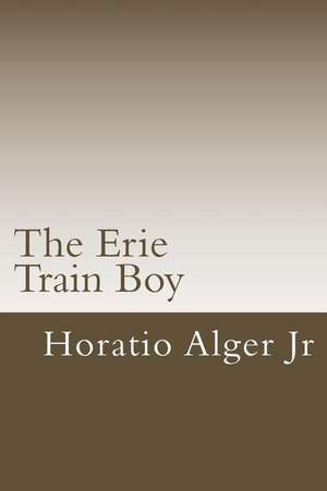 The Erie Train Boy de Horatio Alger Jr.