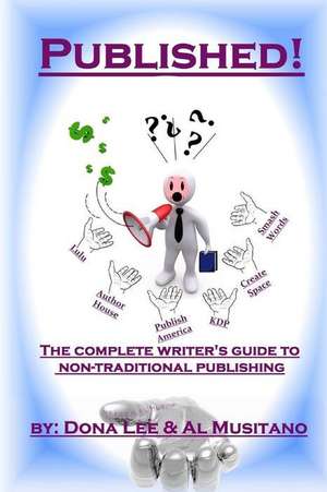 Published! the Complete Guide to Non-Traditional Publishing de Dona Lee