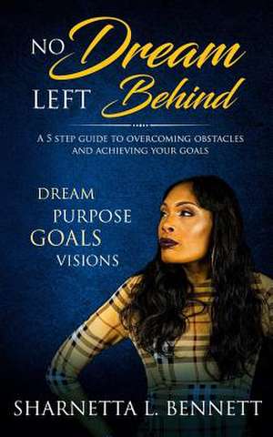 No Dream Left Behind de Bennett, Sharnetta L.