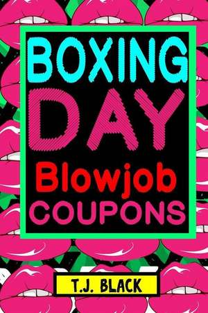 Boxing Day Blowjob Coupons de T. J. Black