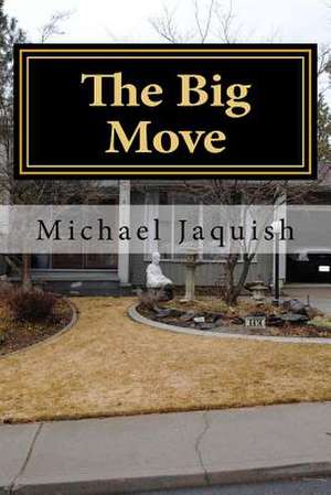 The Big Move de Michael James Jaquish