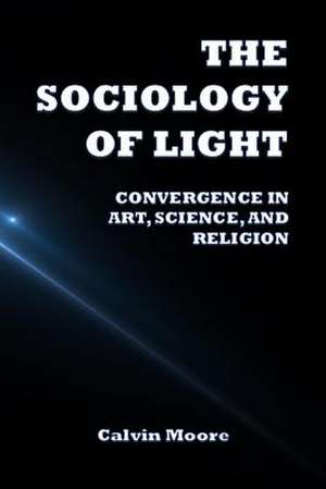 The Sociology of Light de Moore, Calvin