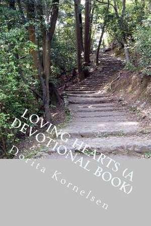 Loving Hearts (a Devotional Book) de Dorita Lynn Kornelsen