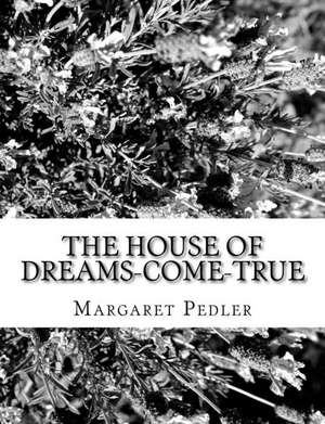 The House of Dreams-Come-True de Margaret Pedler