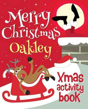 Merry Christmas Oakley - Xmas Activity Book de Xmasst