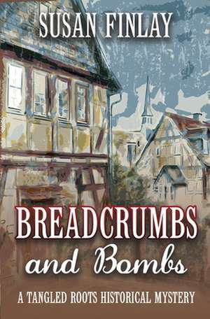 Breadcrumbs and Bombs de Susan Finlay