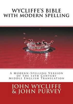 Wycliffe's Bible with Modern Spelling de John Wycliffe