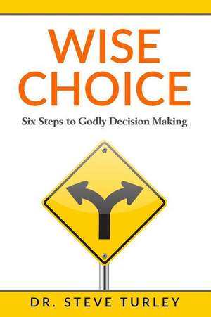 Wise Choice de Turley, Dr Steve