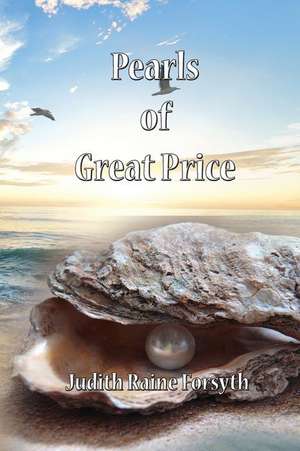 Pearls of Great Price de Forsyth, Judith Raine