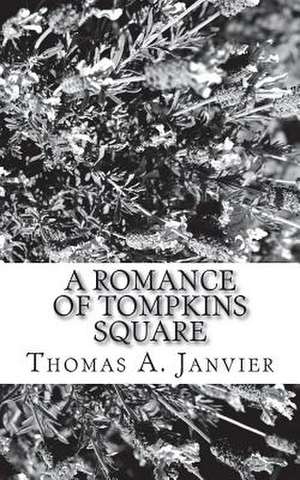 A Romance of Tompkins Square de Thomas A. Janvier