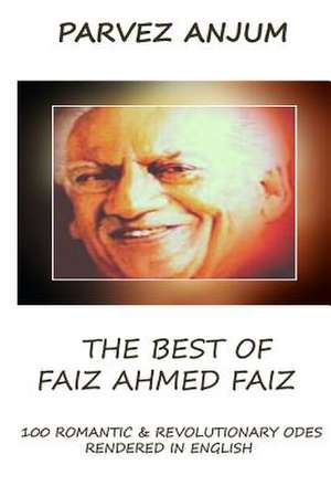 The Best of Faiz Ahmed Faiz de MR Parvez Iqbal Anjum