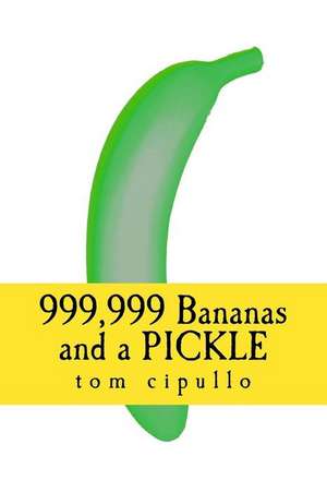 999,999 Bananas and a Pickle de Tom Cipullo