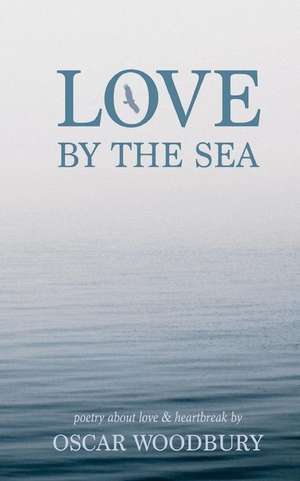 Love by the Sea de Woodbury, Oscar