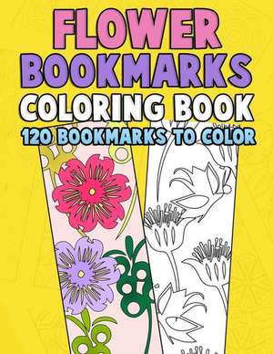 Flower Bookmarks Coloring Book de Clemens, Annie