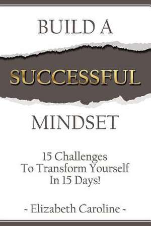 Build a Successful Mindset de Caroline, Elizabeth