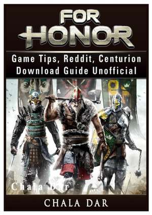 For Honor Game Tips, Reddit, Centurion, Download Guide Unofficial de Chala Dar