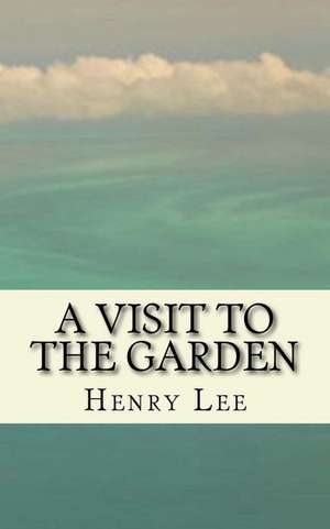 A Visit to the Garden de Henry Lee