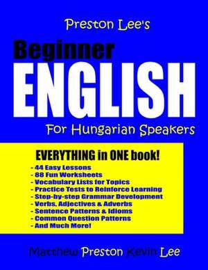 Preston Lee's Beginner English for Hungarian Speakers de Kevin Lee