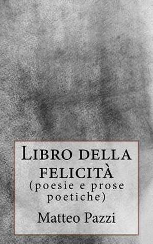 Libro Della Felicita de Matteo Pazzi