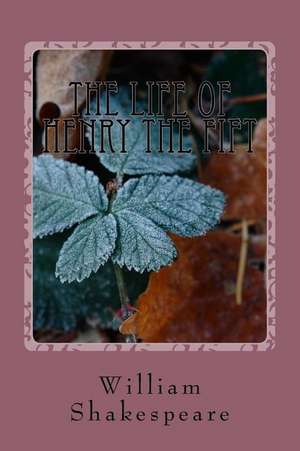 The Life of Henry the Fift de William Shakespeare