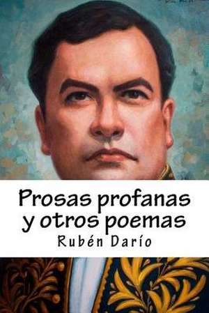 Prosas Profanas y Otros Poemas de Ruben Dario