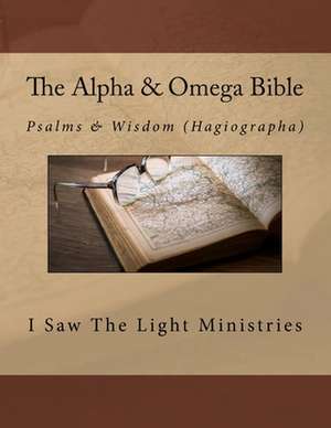 The Alpha & Omega Bible de I. Saw the Light Ministries