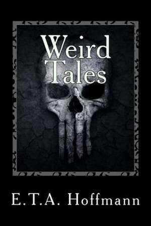 Weird Tales de E. T. a. Hoffmann