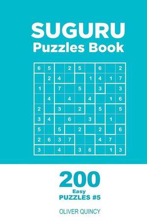 Suguru - 200 Easy Puzzles 9x9 (Volume 5) de Quincy, Oliver