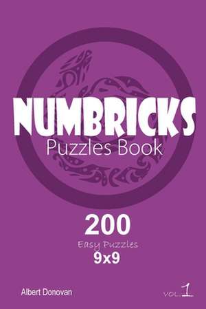 Numbricks - 200 Easy Puzzles 9x9 (Volume 1) de Donovan, Albert