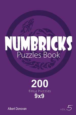 Numbricks - 200 Easy Puzzles 9x9 (Volume 5) de Donovan, Albert