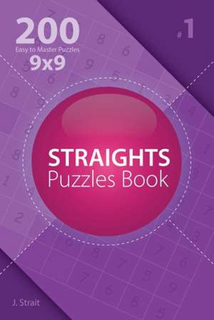 Straights Puzzles Book - 200 Easy to Master Puzzles 9x9 de J. Strait