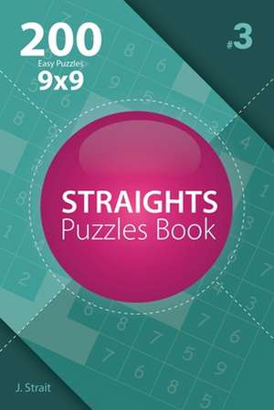 Straights - 200 Easy Puzzles 9x9 (Volume 3) de J. Strait